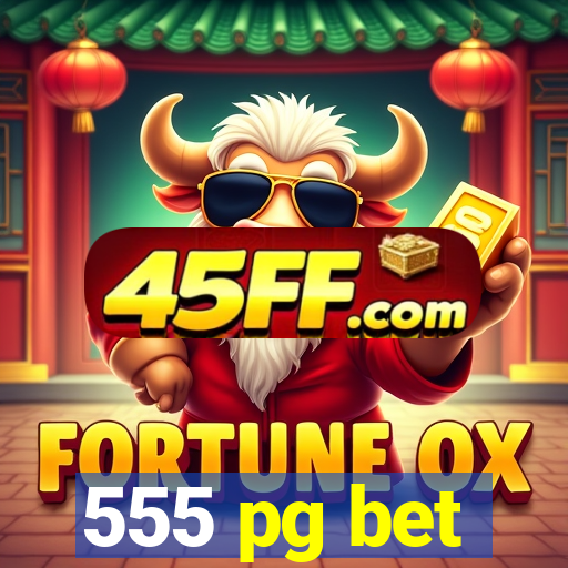 555 pg bet